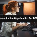 Remote Communication Opportunities For B2B Marketers