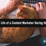 A Day in the Life of a Content Marketer During the Pandemic: Challenges and Tips